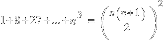 1+8+27+...+ n^3 ~=~ ( { n(n+1) }/2 )^2