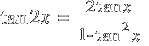 tan 2x ~=~  { 2 tan x } / { 1 - tan^2 x }