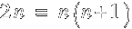 2n ~=~ n(n + 1)