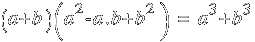 (a+b)(a^2 - a.b + b^2) ~=~  a^3 + b^3