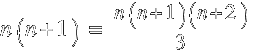 n(n+1) ~=~ {n(n+1)(n+2)}/3