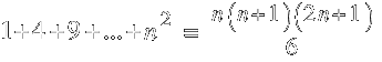 1+4+9+ ... +n^2 ~=~ { n (n + 1)(2n + 1) }/6