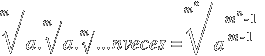 root{m}{ a.root{m}{ a.root{m}{ ...n veces } }} = root{m^n}{a^{{m^n - 1}/{m - 1} }}