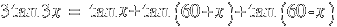 3 tan 3x ~=~  tan x + tan (60 + x) + tan (60 - x)