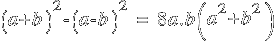 (a+b)^2 - (a-b)^2 ~=~  8a.b(a^2 + b^2)