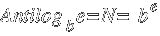 Antilog _b e = N = ~ b^e